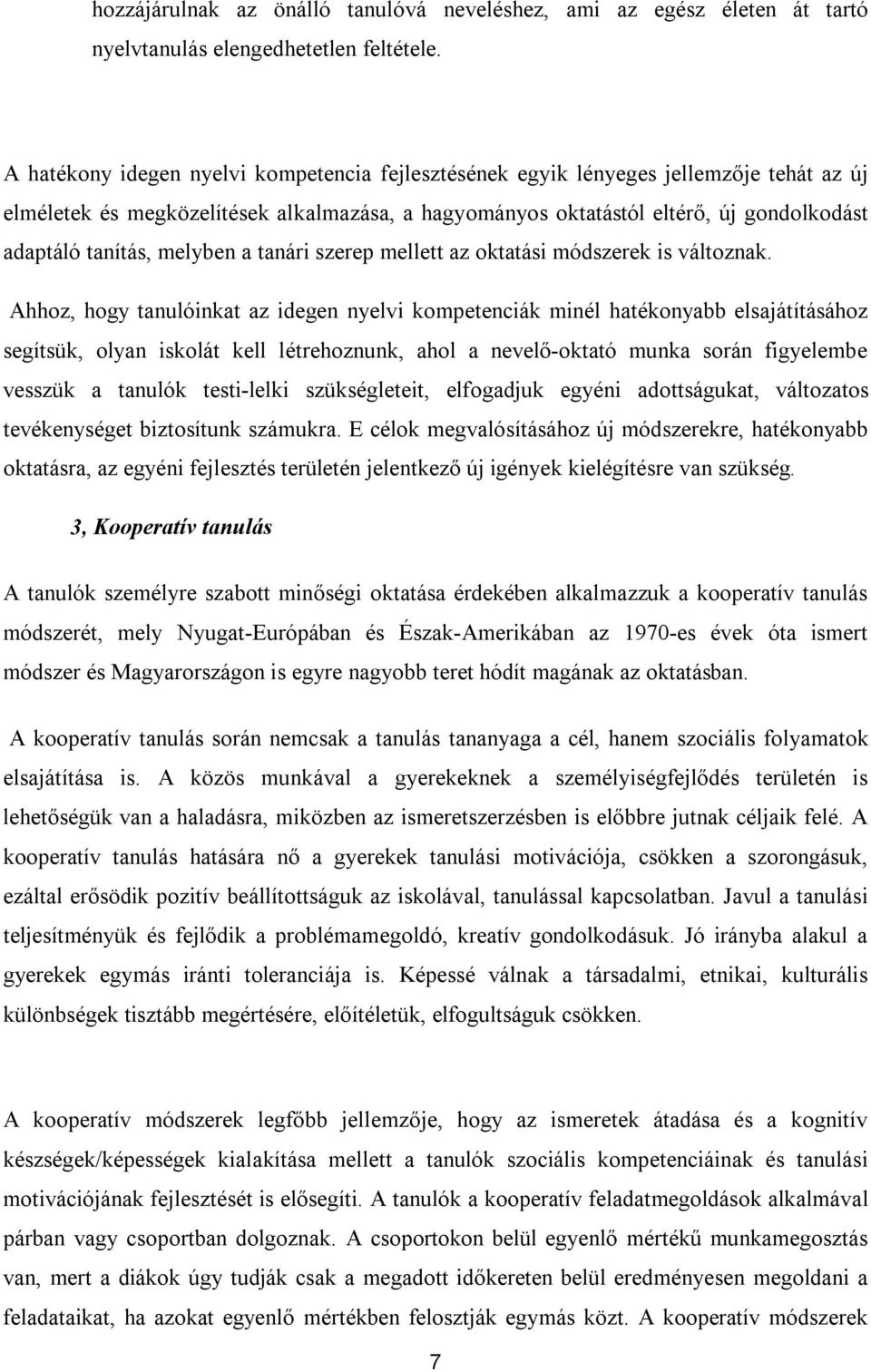 melyben a tanári szerep mellett az oktatási módszerek is változnak.