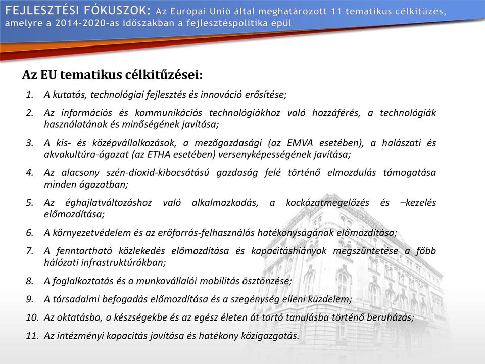 A kis- és középvállalkozások, a mezőgazdasági (az EMVA esetében), a halászati és akvakultúra-ágazat (az ETHA esetében) versenyképességének javítása; 4.