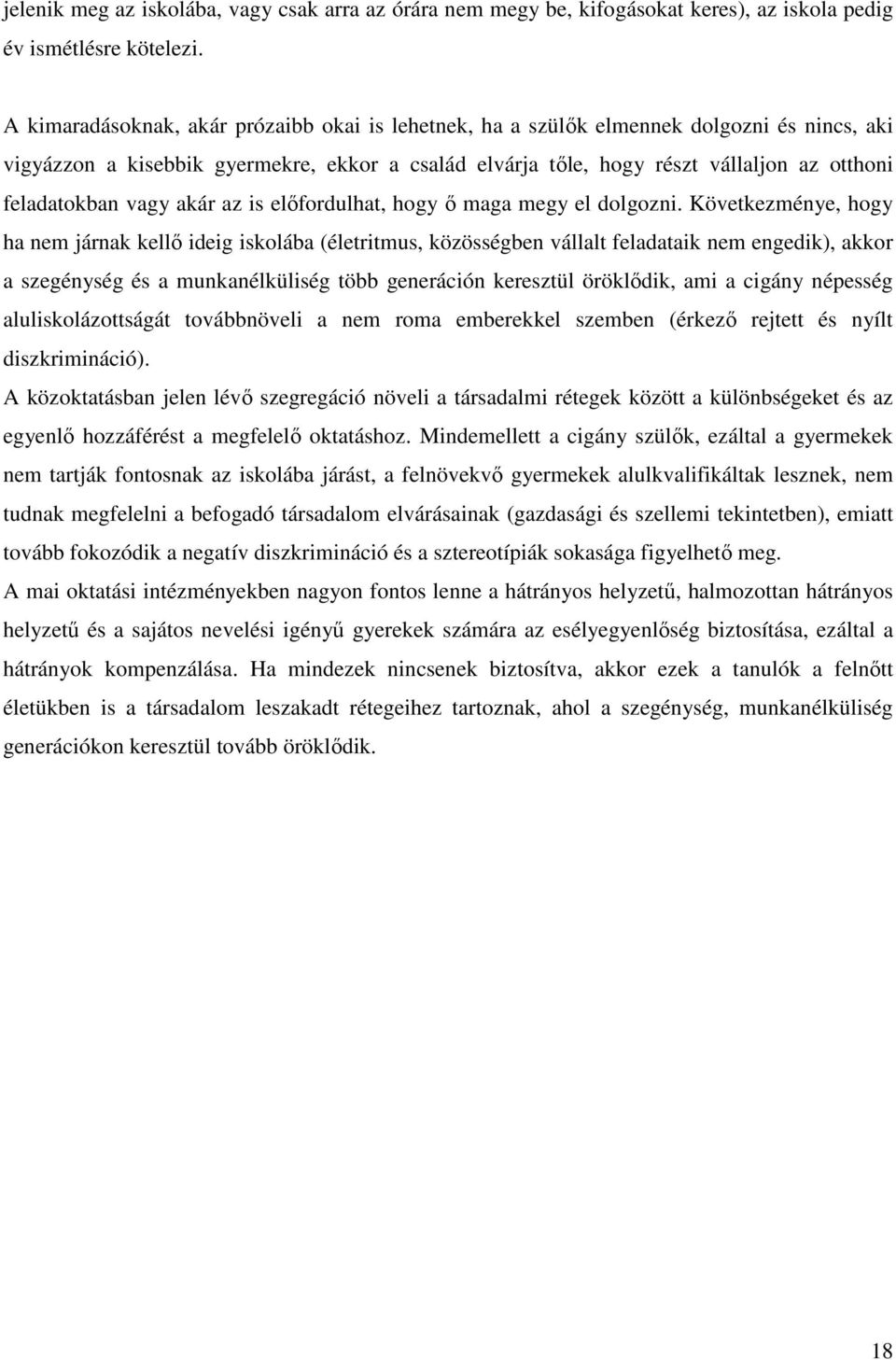 vagy akár az is előfordulhat, hogy ő maga megy el dolgozni.