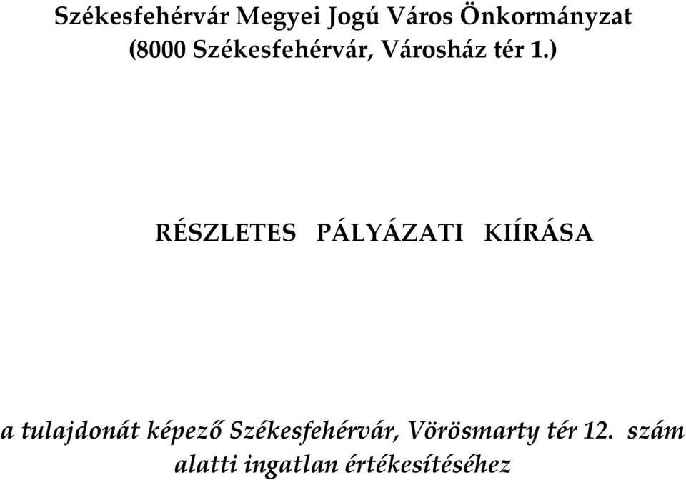 ) RÉSZLETES PÁLYÁZATI KIÍRÁSA a tulajdonát képező