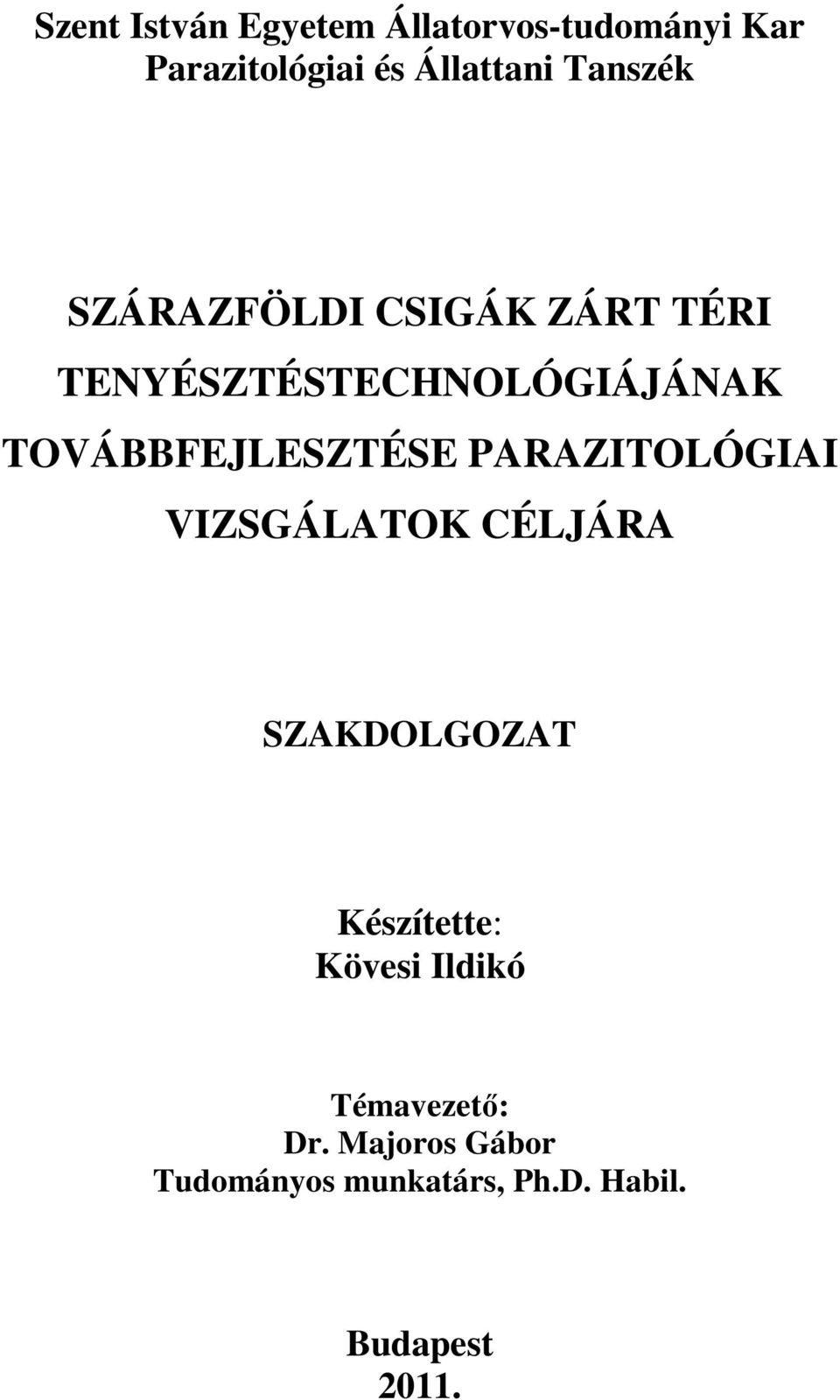 TOVÁBBFEJLESZTÉSE PARAZITOLÓGIAI VIZSGÁLATOK CÉLJÁRA SZAKDOLGOZAT Készítette: