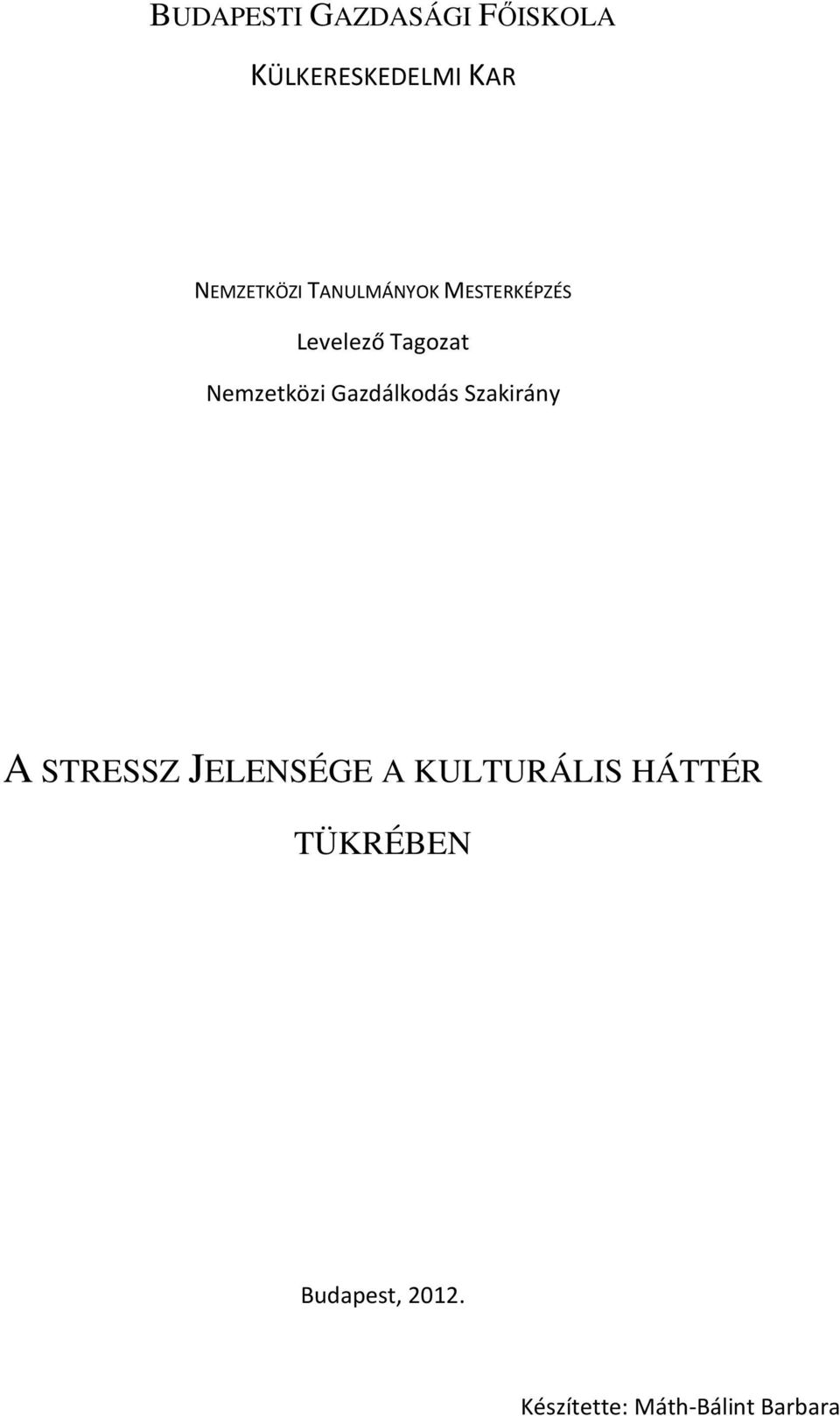 Nemzetközi Gazdálkodás Szakirány A STRESSZ JELENSÉGE A