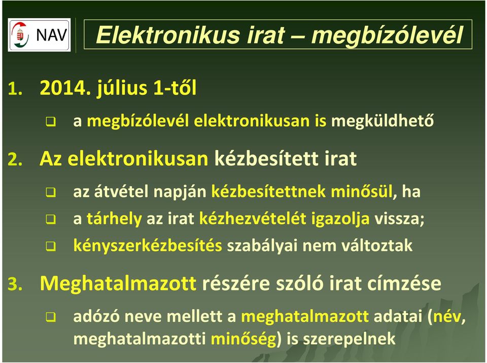 kézhezvételét igazolja vissza; kényszerkézbesítés szabályai nem változtak 3.