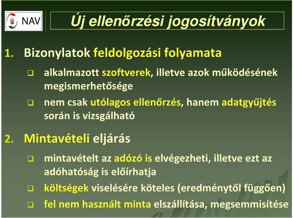 nem csak utólagos ellenőrzés, hanem adatgyűjtés során is vizsgálható 2.