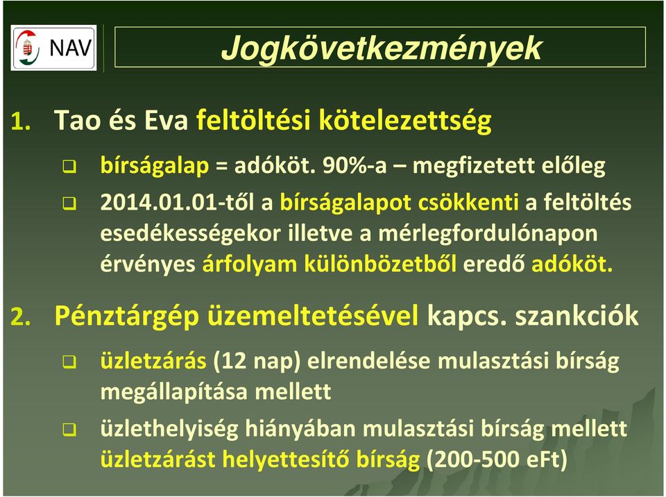 különbözetből eredő adóköt. 2. Pénztárgép üzemeltetésével kapcs.