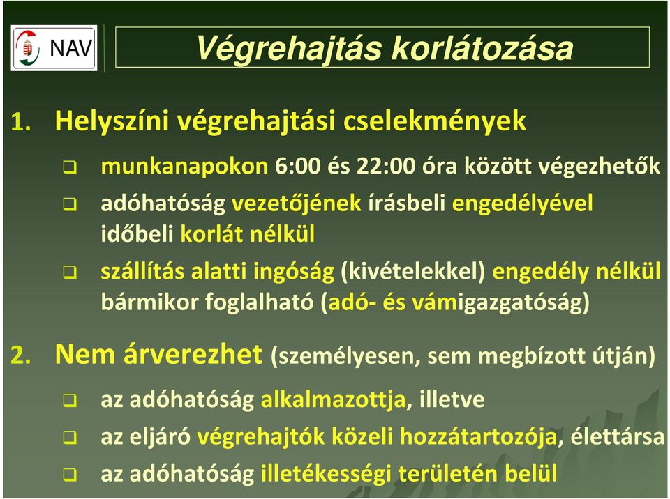 engedélyével időbeli korlát nélkül szállítás alatti ingóság (kivételekkel) engedély nélkül bármikor foglalható (adó-