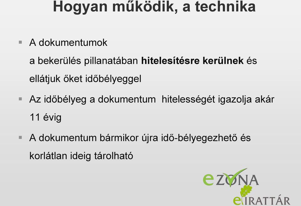 időbélyeggel Az időbélyeg a dokumentum hitelességét igazolja