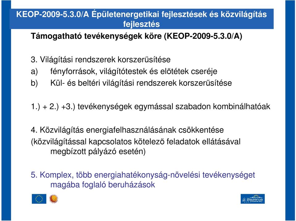 korszersítése 1.) + 2.) +3.) tevékenységek egymással szabadon kombinálhatóak 4.