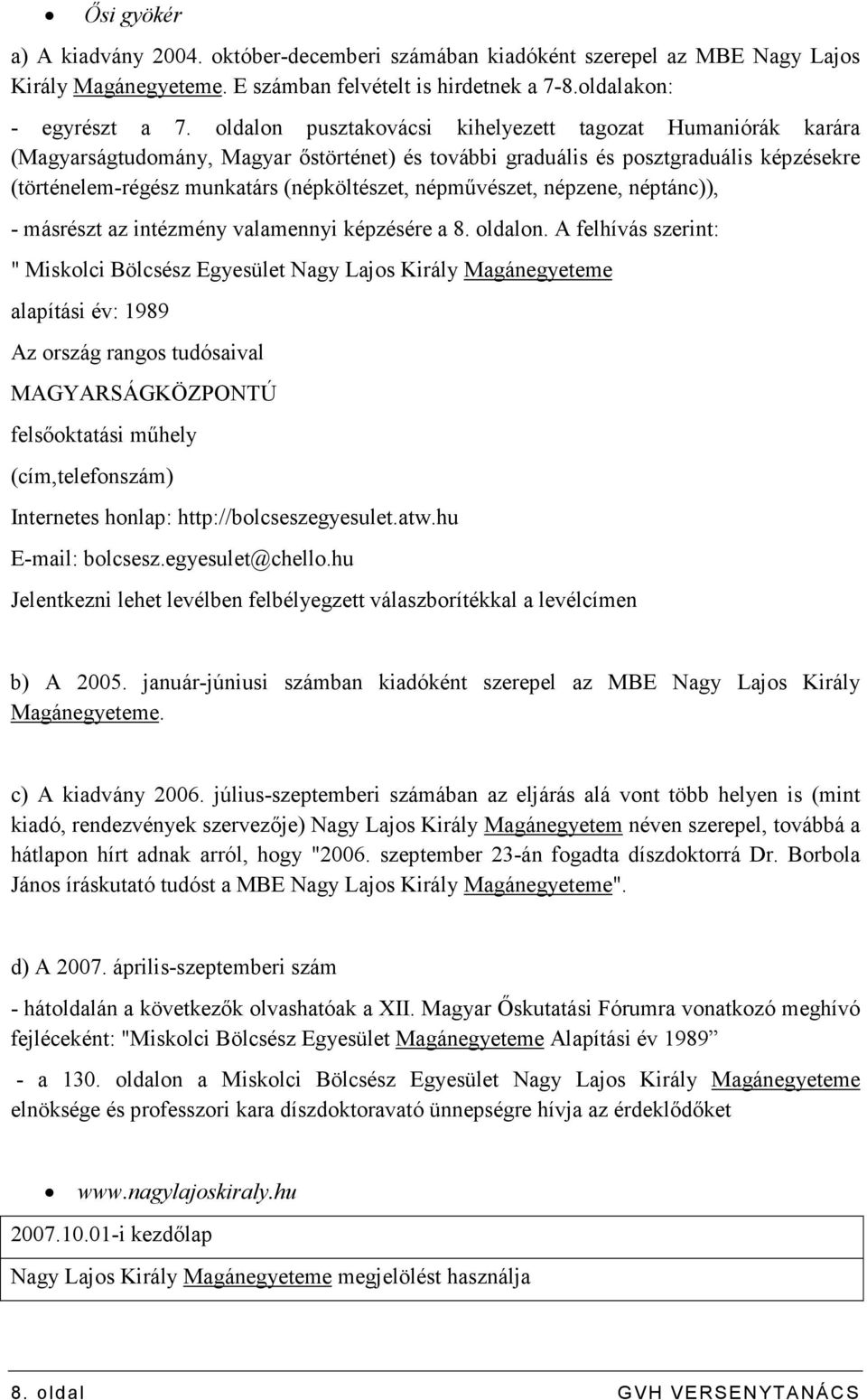 népmővészet, népzene, néptánc)), - másrészt az intézmény valamennyi képzésére a 8. oldalon.