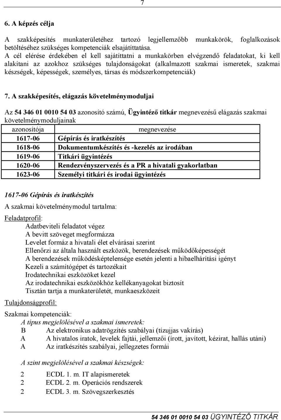 képességek, személyes, társas és módszerkompetenciák) 7.