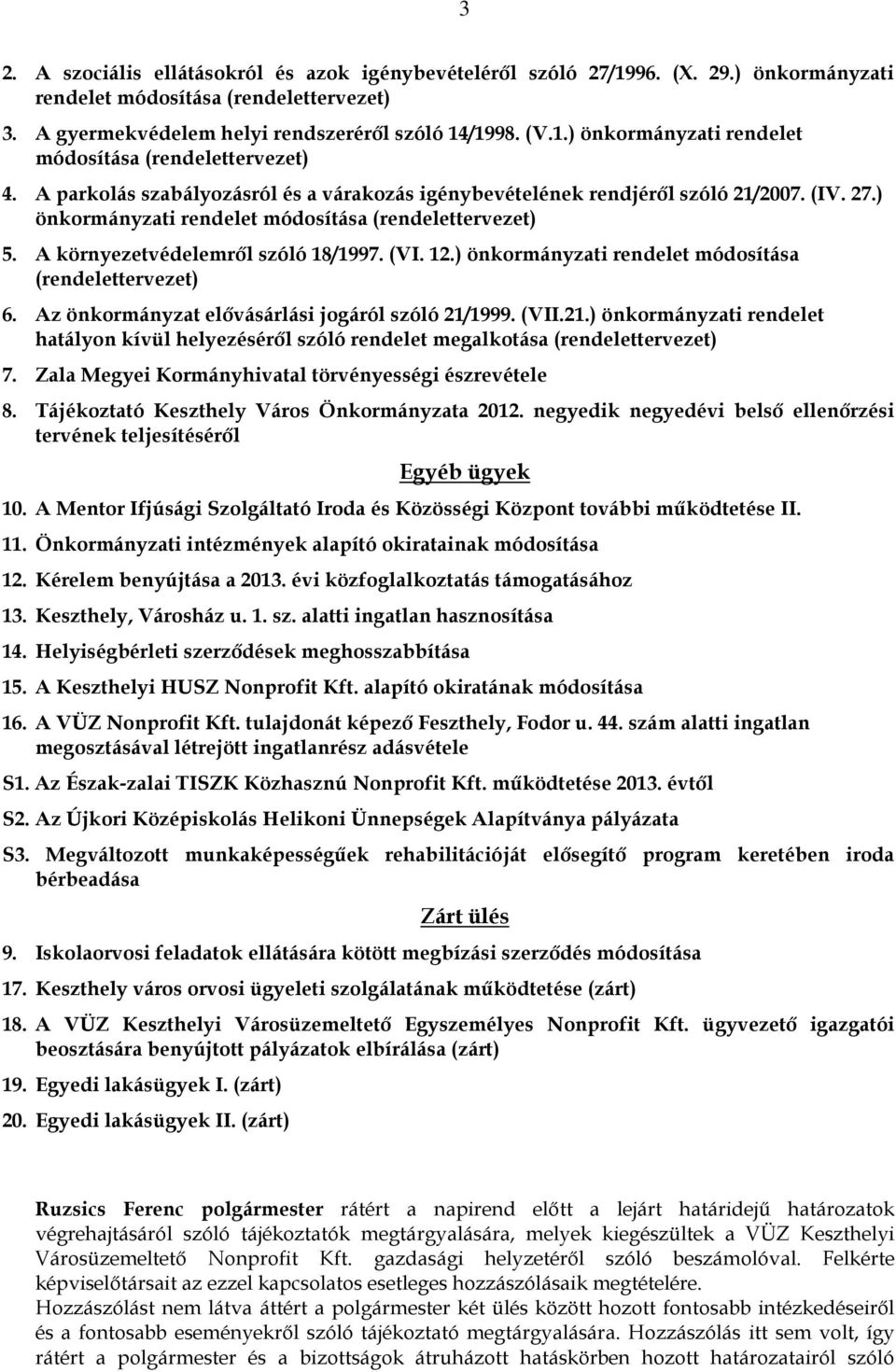 ) önkormányzati rendelet módosítása (rendelettervezet) 6. Az önkormányzat elővásárlási jogáról szóló 21/