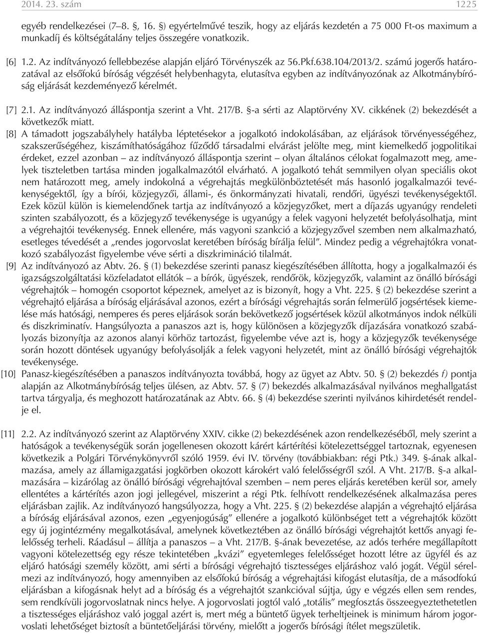 217/B. -a sérti az Alaptörvény XV. cikkének (2) bekezdését a következők miatt.