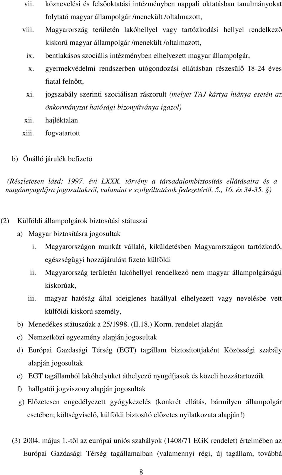 gyermekvédelmi rendszerben utógondozási ellátásban részesülő 18-24 éves fiatal felnőtt, xi.