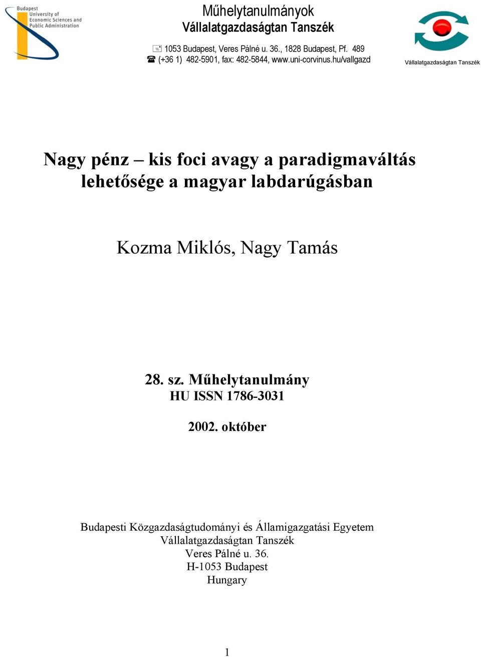 hu/vallgazd Vállalatgazdaságtan Tanszék Nagy pénz kis foci avagy a paradigmaváltás lehetősége a magyar labdarúgásban