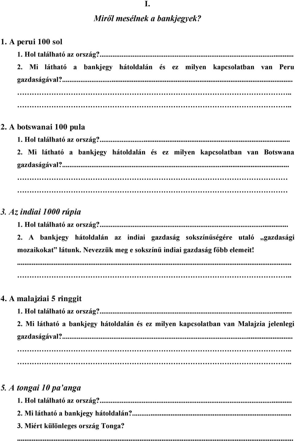 Nevezzük meg e sokszínű indiai gazdaság főbb elemeit!... 4. A malajziai 5 ringgit 1. Hol található az ország?... 2.