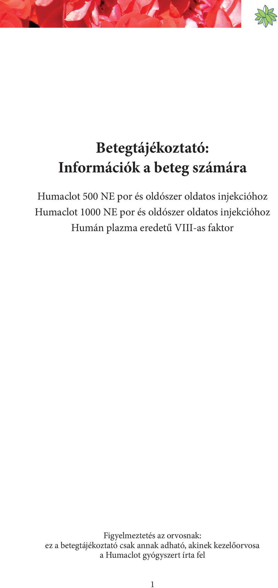 injekcióhoz Humán plazma eredetű VIII-as faktor Figyelmeztetés az orvosnak: