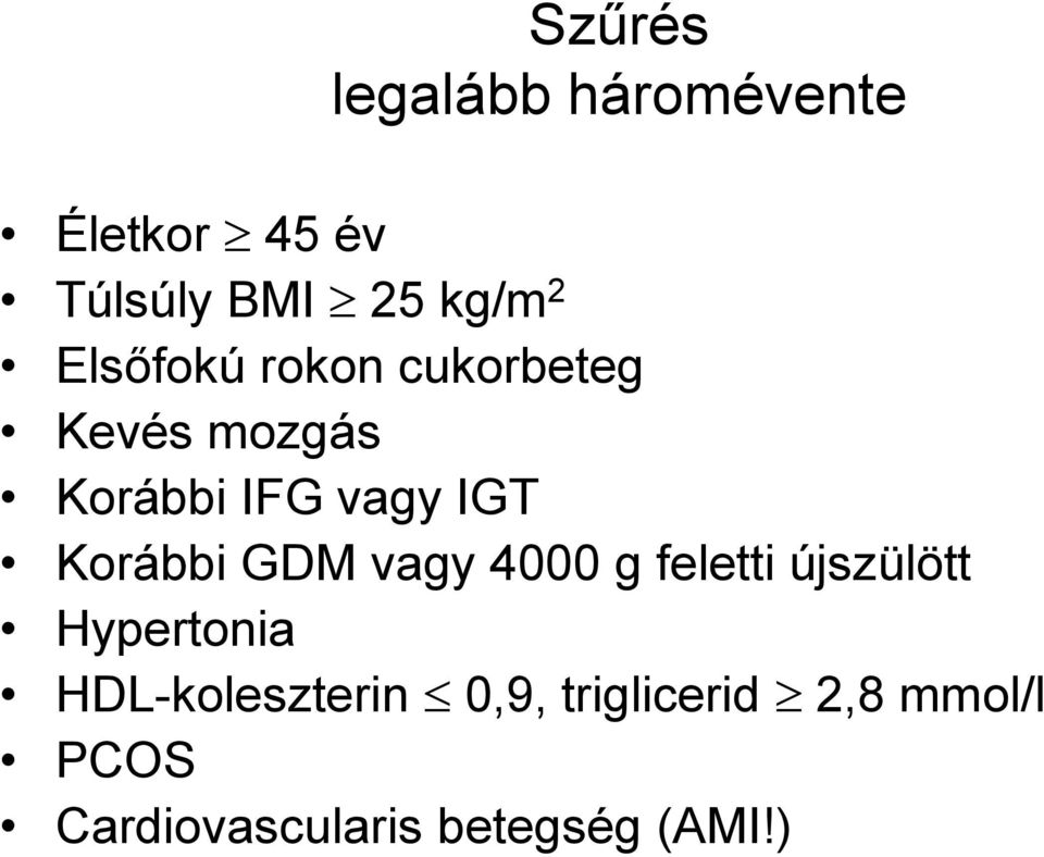 Korábbi GDM vagy 4000 g feletti újszülött Hypertonia