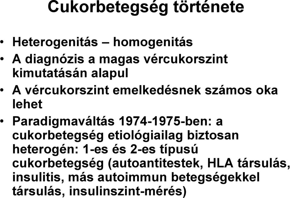 1974-1975-ben: a cukorbetegség etiológiailag biztosan heterogén: 1-es és 2-es típusú