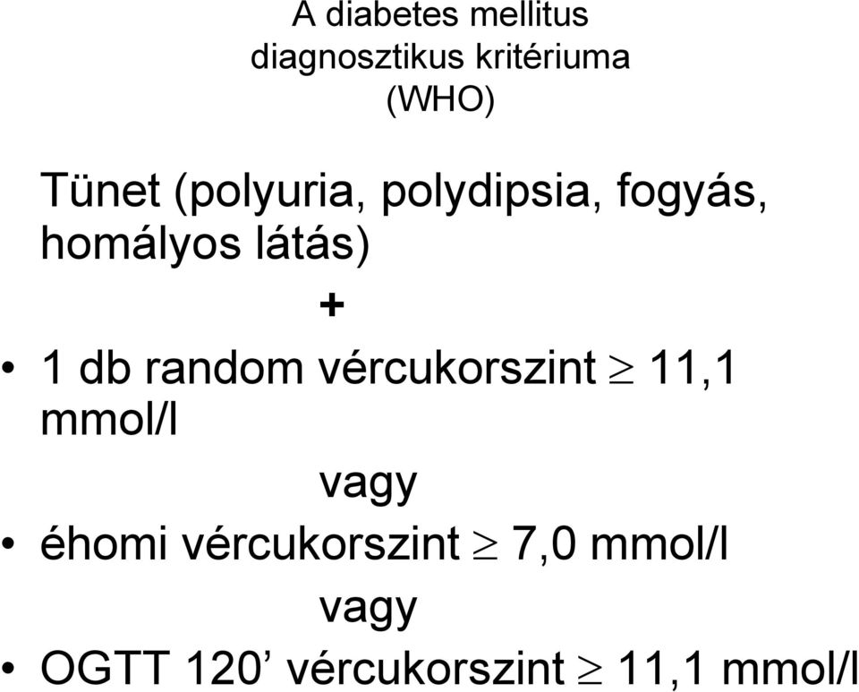 1 db random vércukorszint 11,1 mmol/l vagy éhomi