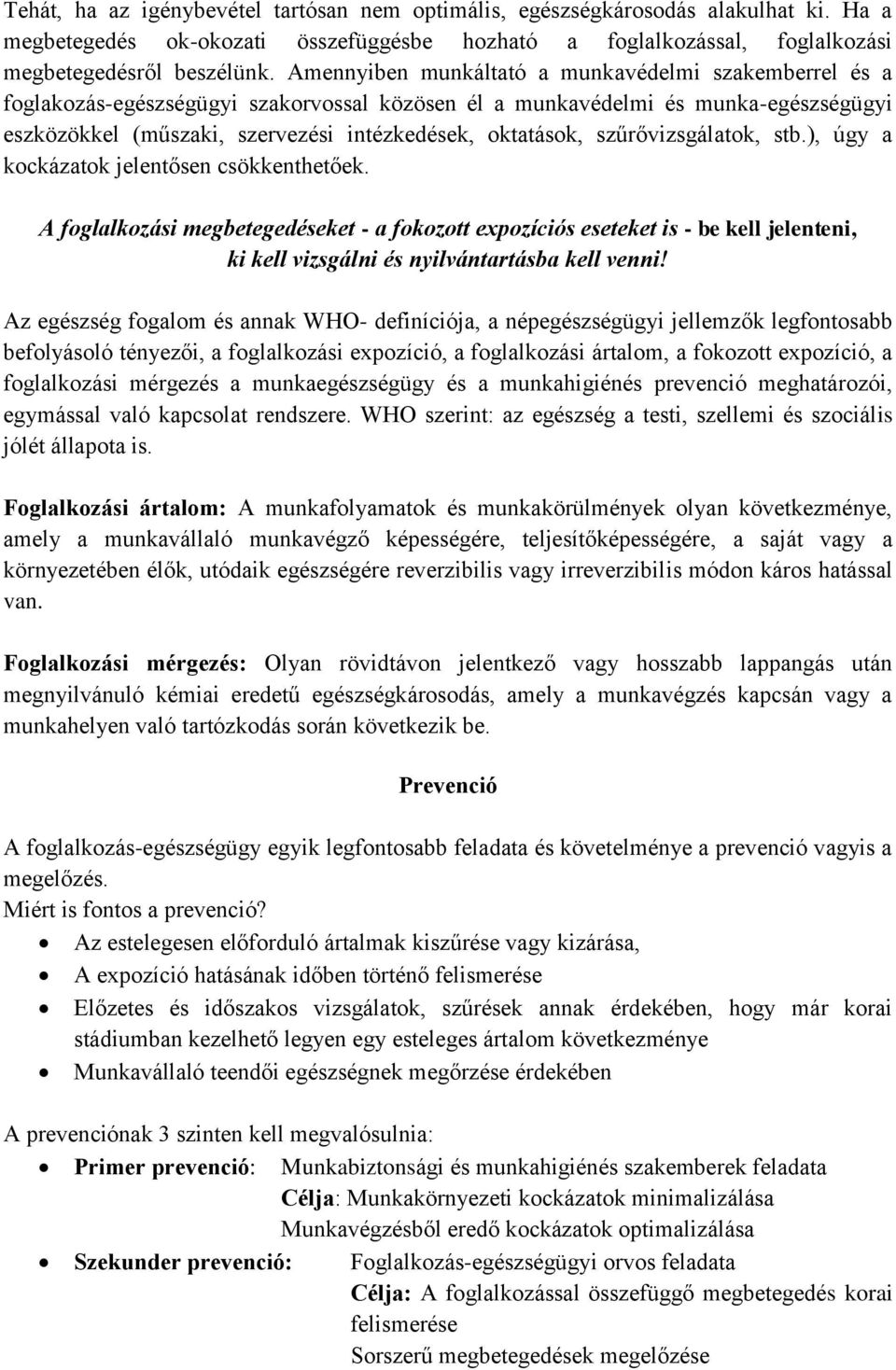 szűrővizsgálatok, stb.), úgy a kockázatok jelentősen csökkenthetőek.