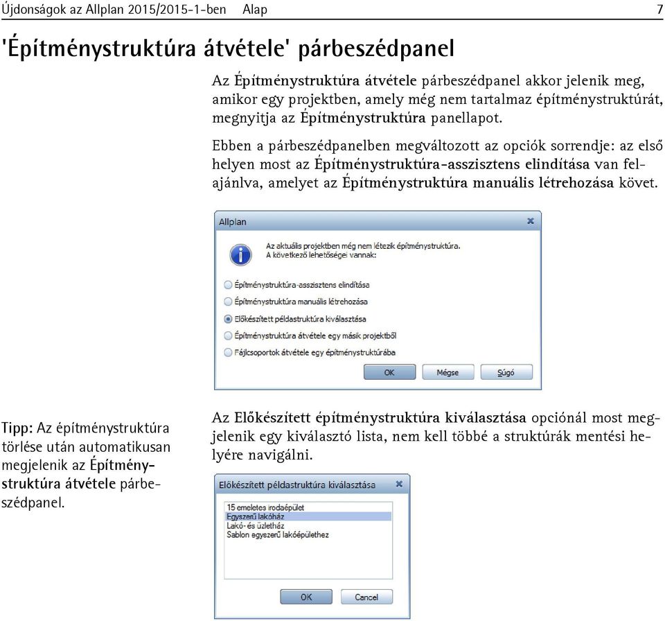 Ebben a párbeszédpanelben megváltozott az opciók sorrendje: az első helyen most az Építménystruktúra-asszisztens elindítása van felajánlva, amelyet az Építménystruktúra manuális