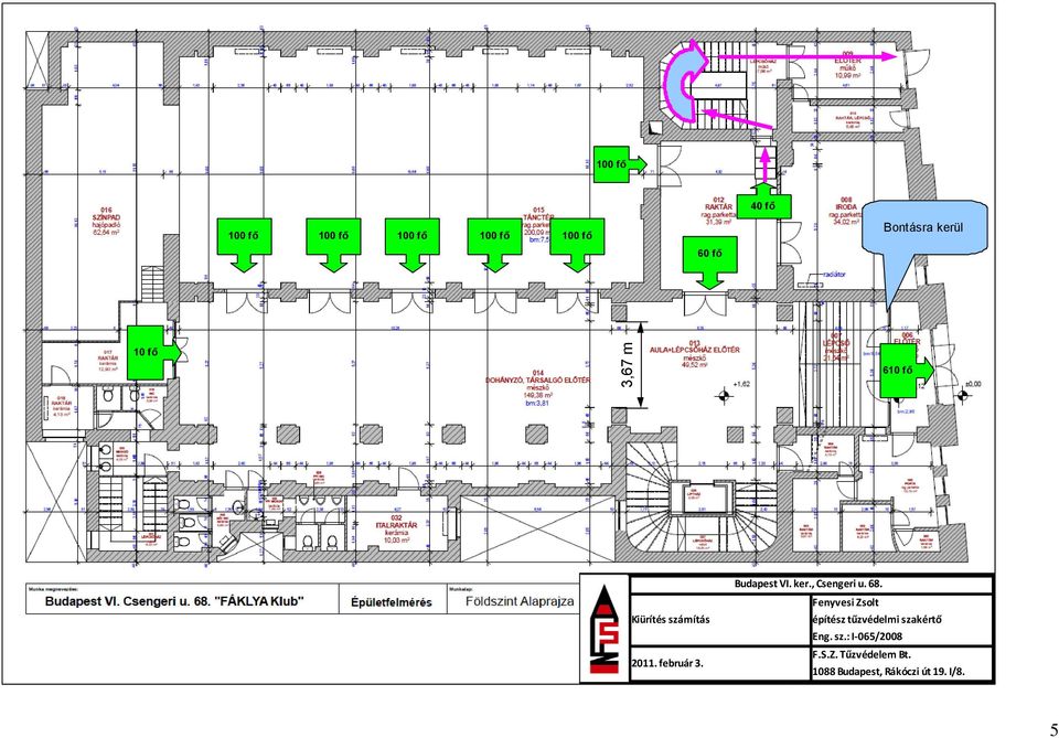 , Csengeri u. 68. Fenyvesi Zsolt építész tűzvédelmi szakértő Eng. sz.: I-065/2008 F.