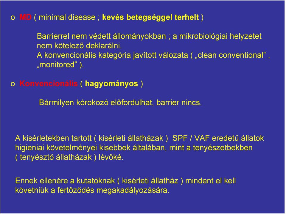 o Konvencionális ( hagyományos ) Bármilyen kórokozó előfordulhat, barrier nincs.