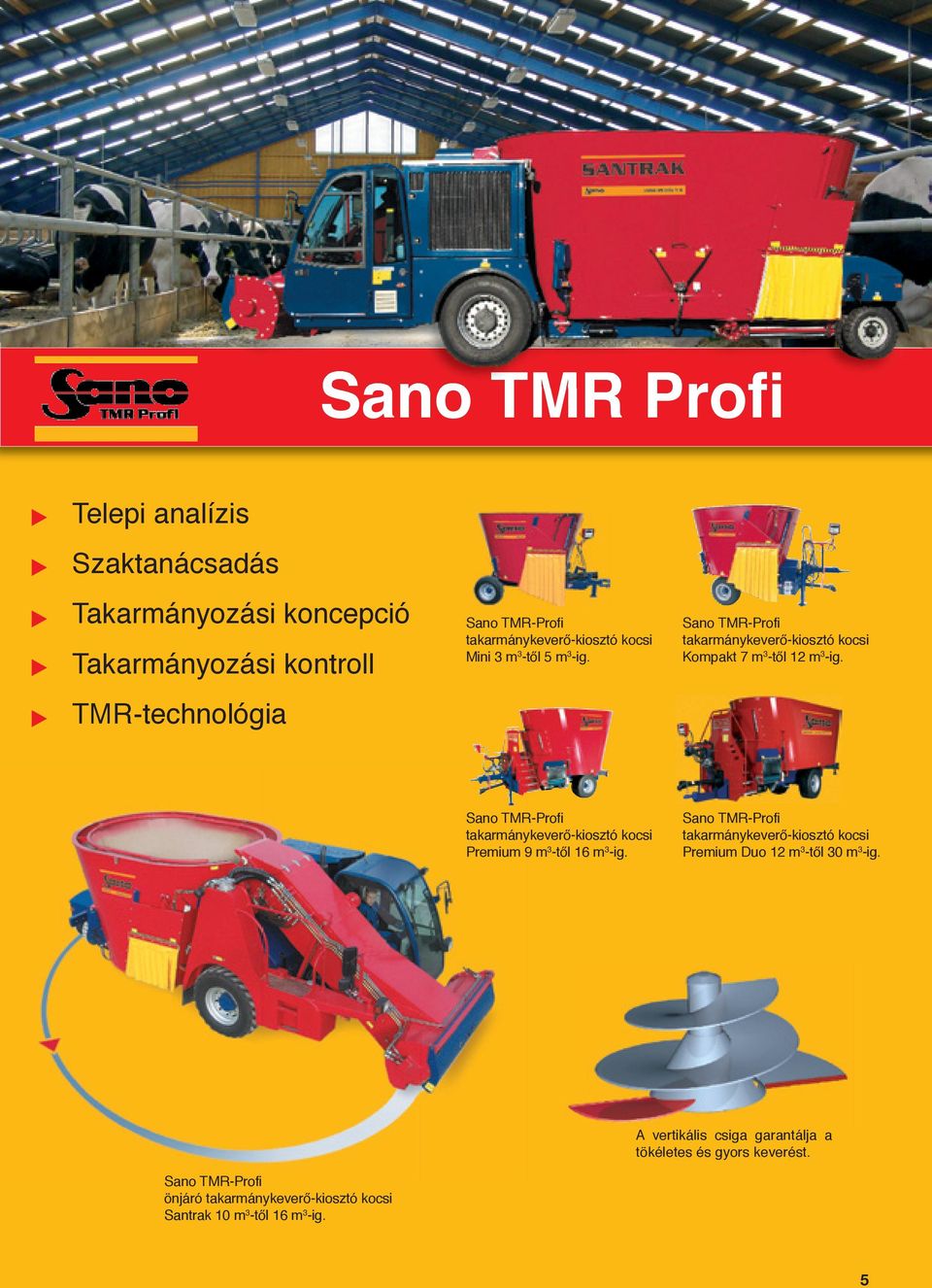 Sano TMR-Profi takarmánykeverő-kiosztó kocsi Premium 9 m 3 -től 16 m 3 -ig.