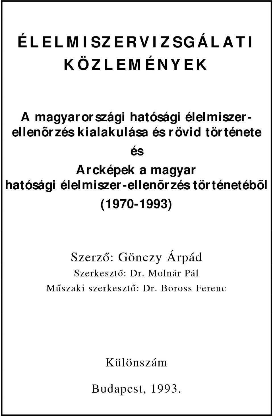 hatósági élelmiszer-ellenõrzés történetébõl (1970-1993) Szerzõ: Gönczy