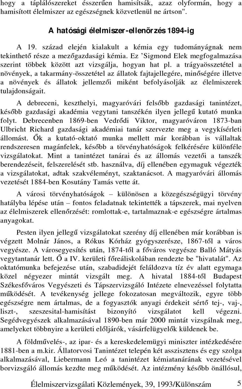 a trágyaösszetétel a növények, a takarmány-összetétel az állatok fajtajellegére, minõségére illetve a növények és állatok jellemzõi miként befolyásolják az élelmiszerek tulajdonságait.