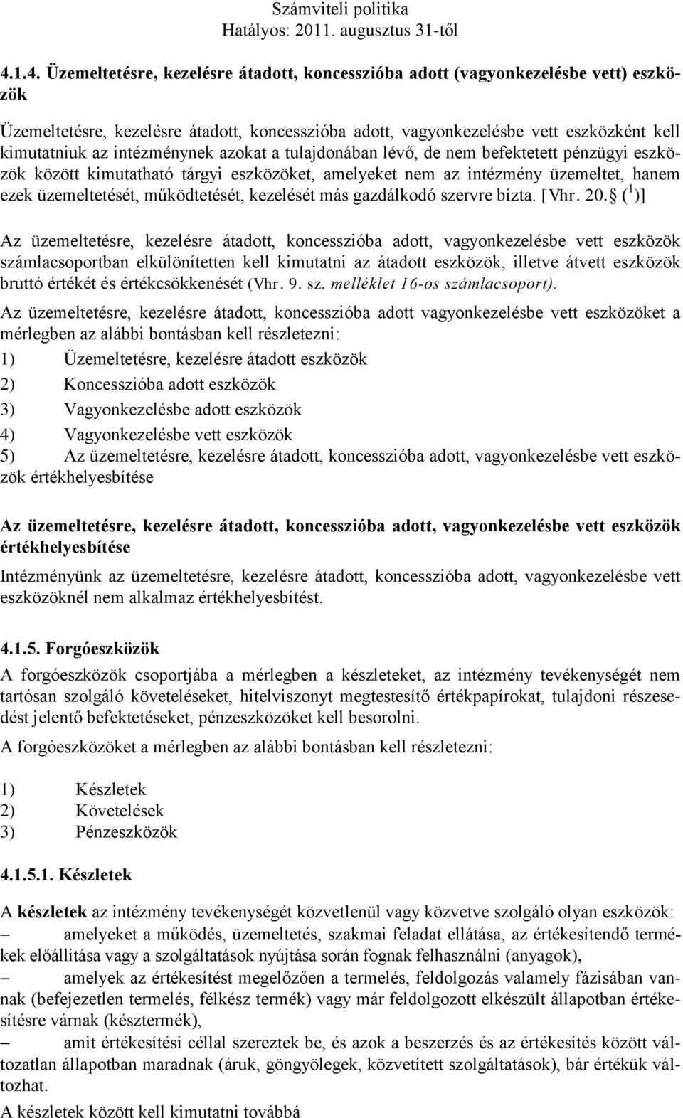 kezelését más gazdálkodó szervre bízta. [Vhr. 20.