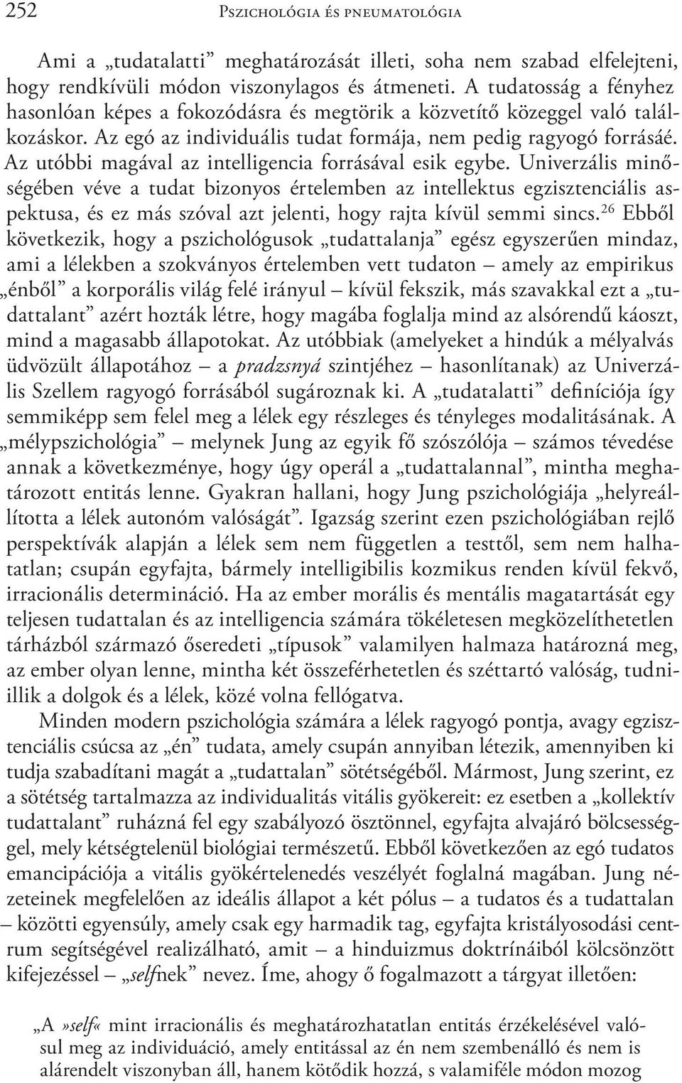 Az utóbbi magával az intelligencia forrásával esik egybe.