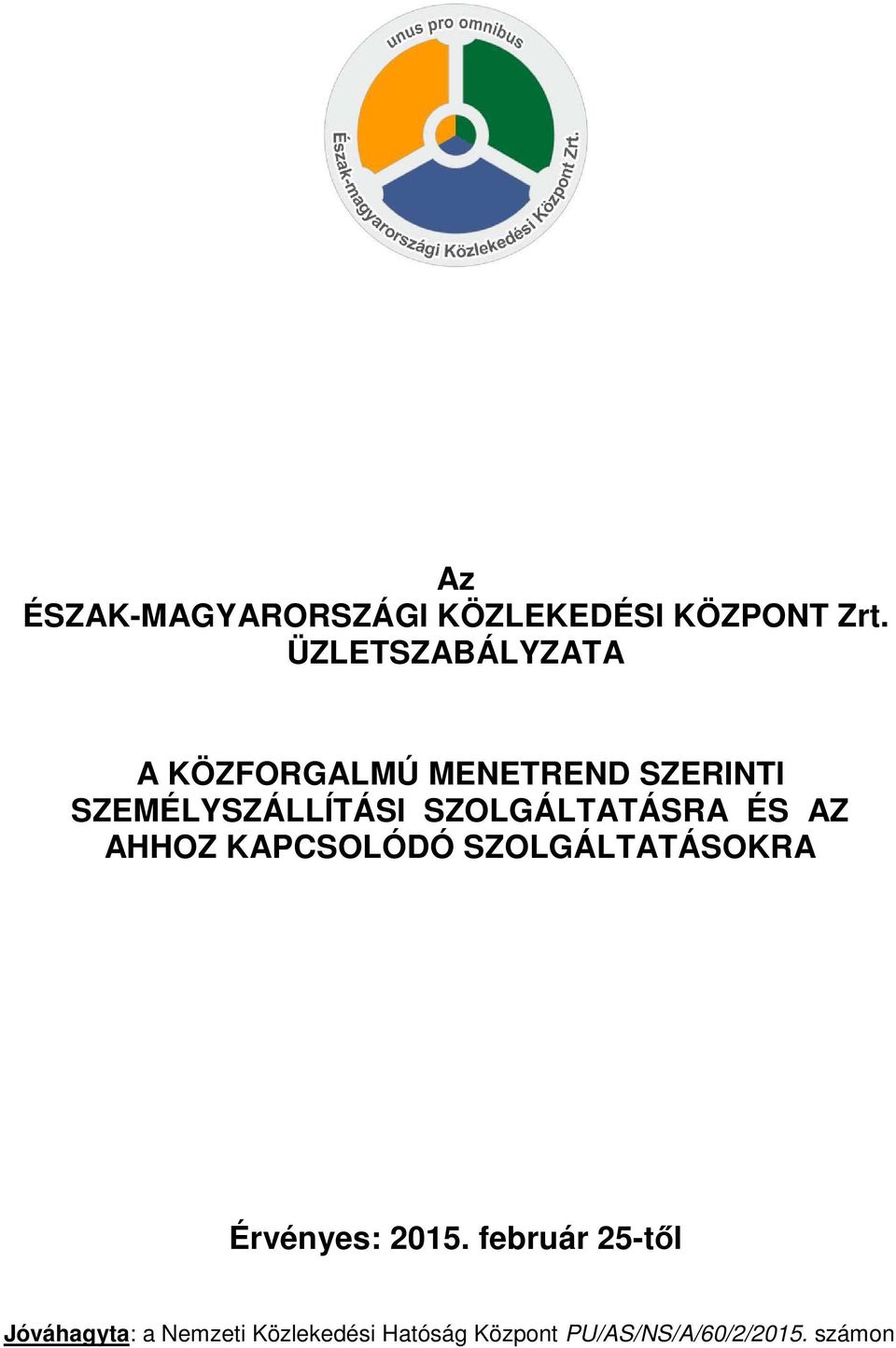 SZOLGÁLTATÁSRA ÉS AZ AHHOZ KAPCSOLÓDÓ SZOLGÁLTATÁSOKRA Érvényes: 2015.