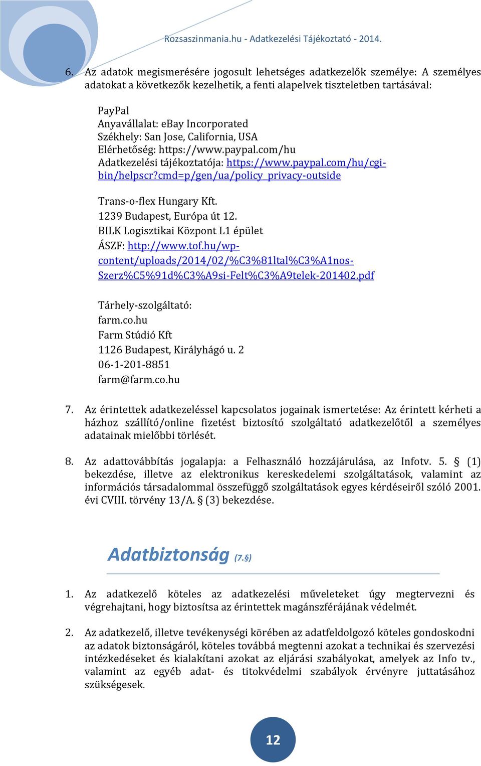 cmd=p/gen/ua/policy_privacy-outside Trans-o-flex Hungary Kft. 1239 Budapest, Európa út 12. BILK Logisztikai Központ L1 épület ÁSZF: http://www.tof.