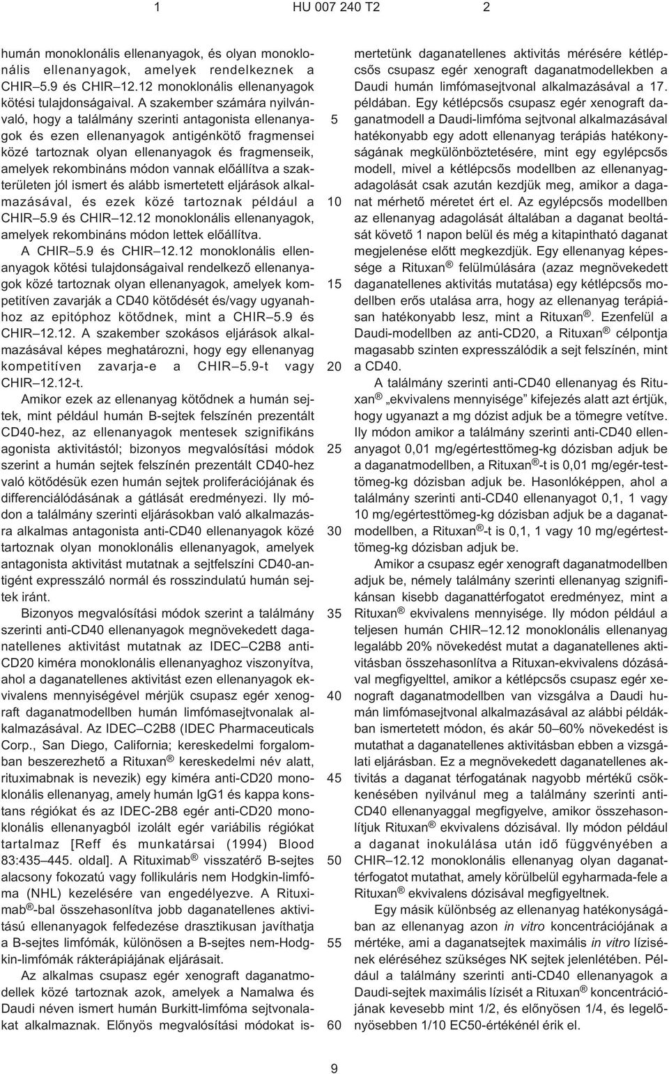 módon vannak elõállítva a szakterületen jól ismert és alább ismertetett eljárások alkalmazásával, és ezek közé tartoznak például a CHIR.9 és CHIR 12.