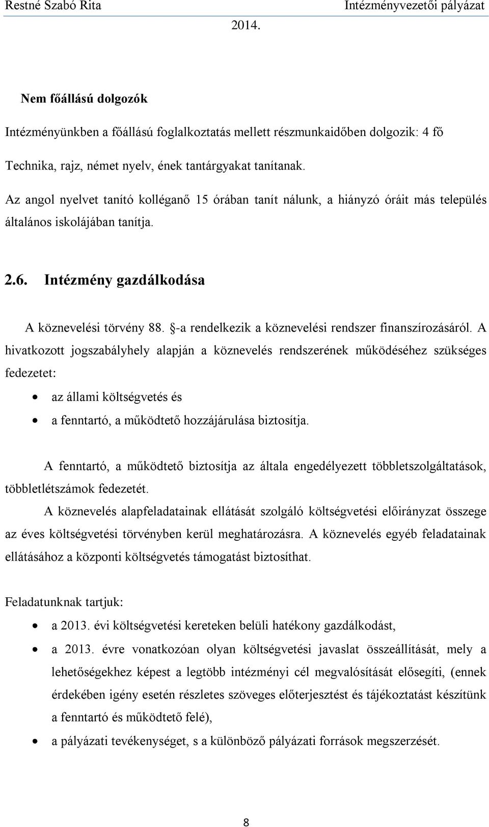 -a rendelkezik a köznevelési rendszer finanszírozásáról.