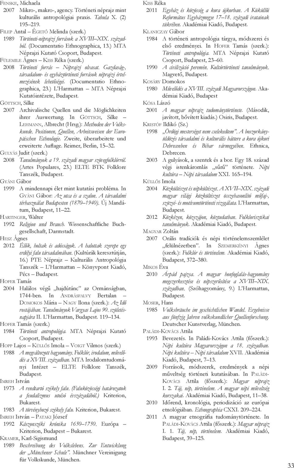 Gazdaság-, társadalom- és egyháztörténeti források néprajzi értelmezésének lehetőségei. (Documentatio Ethnographica, 23.