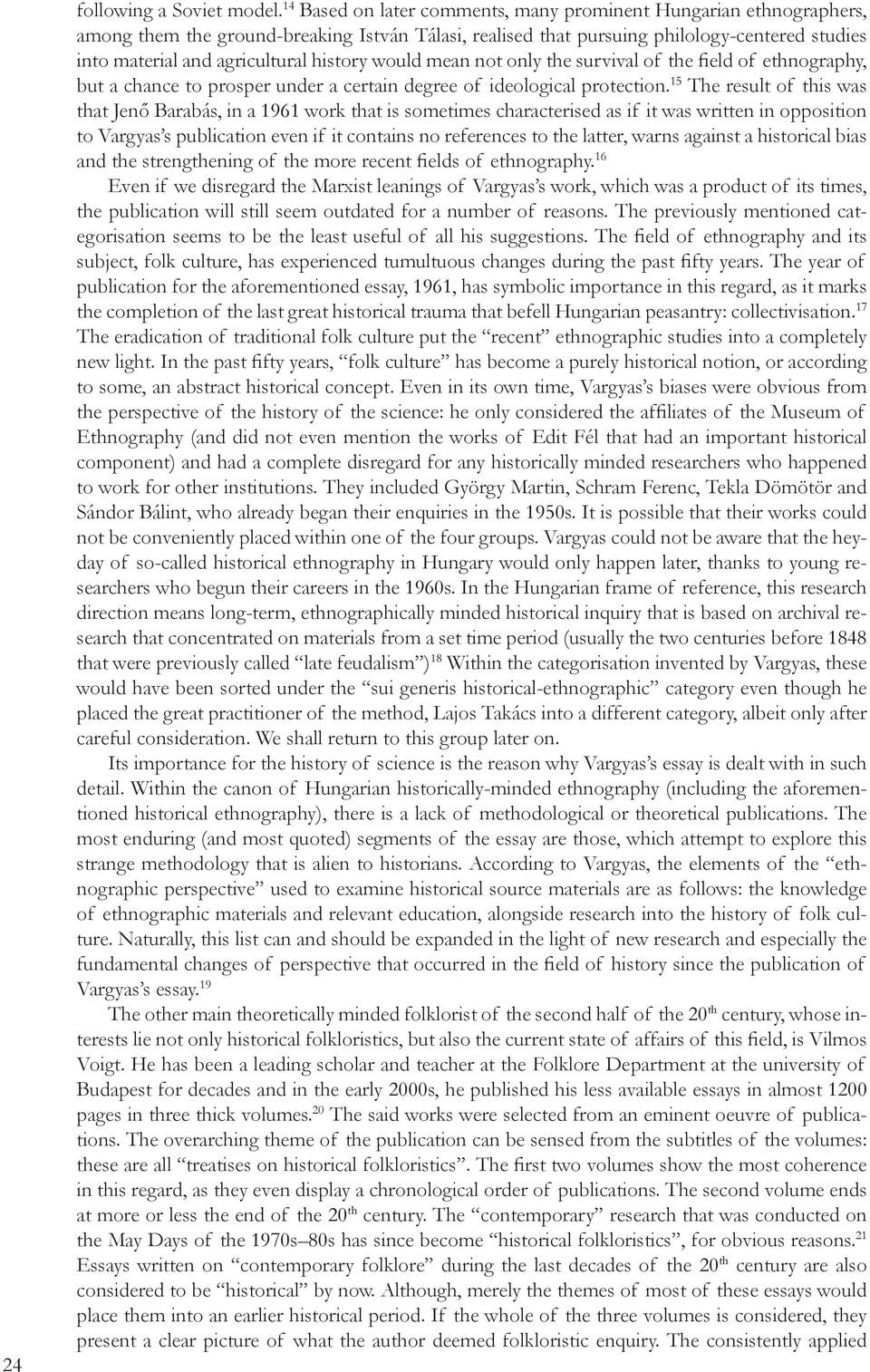 history would mean not only the survival of the field of ethnography, but a chance to prosper under a certain degree of ideological protection.