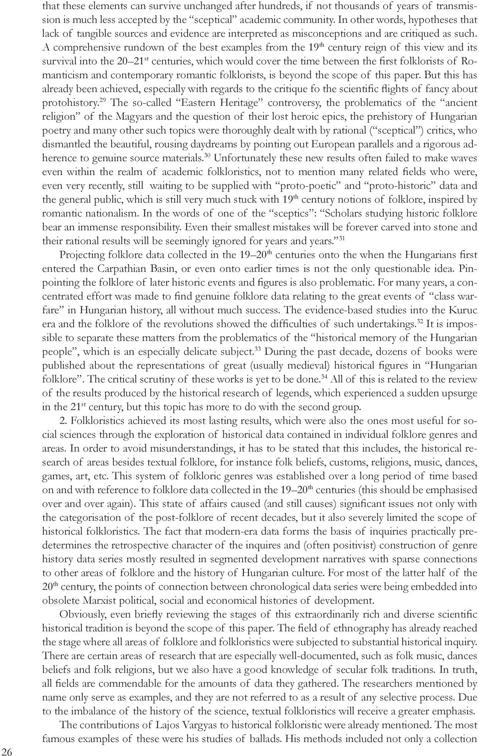 A comprehensive rundown of the best examples from the 19 th century reign of this view and its survival into the 20 21 st centuries, which would cover the time between the first folklorists of