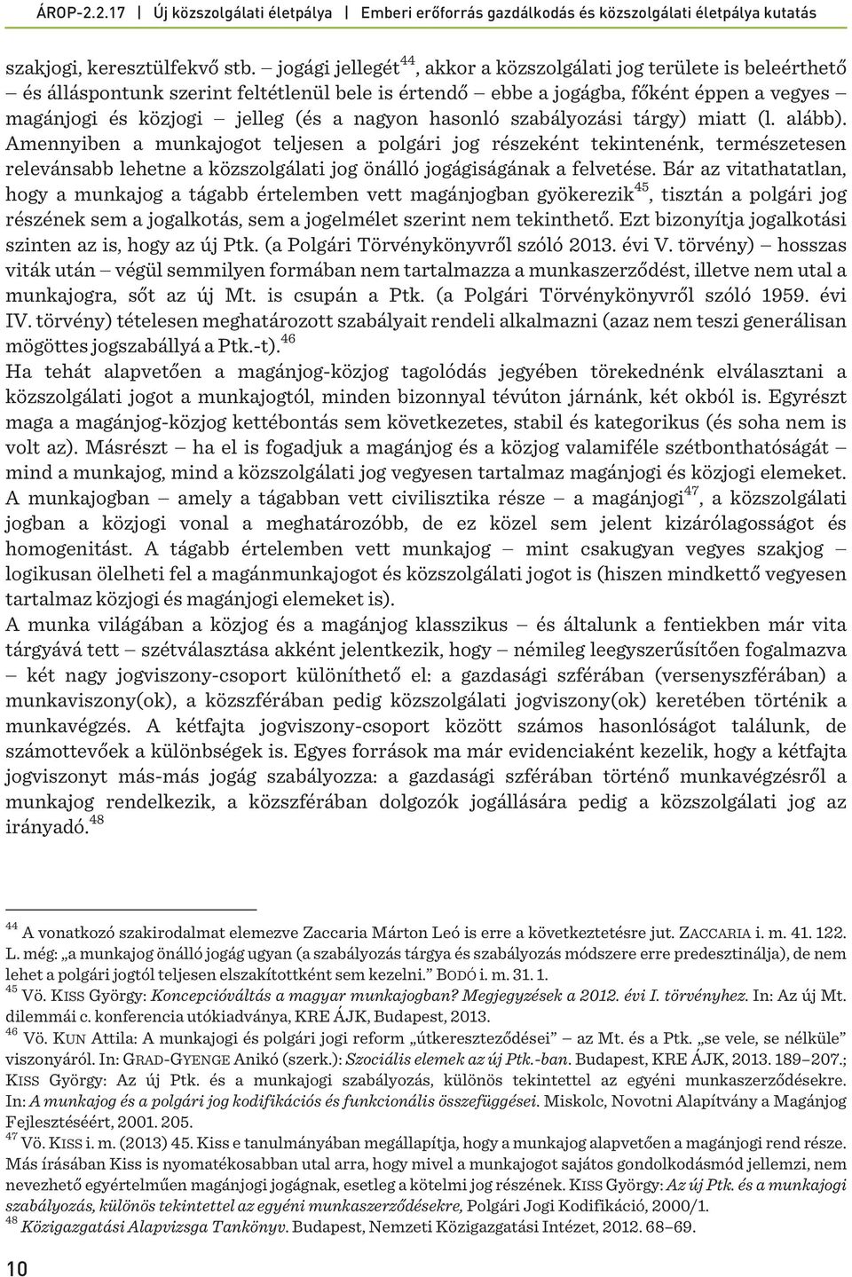 nagyon hasonló szabályozási tárgy) miatt (l. alább).