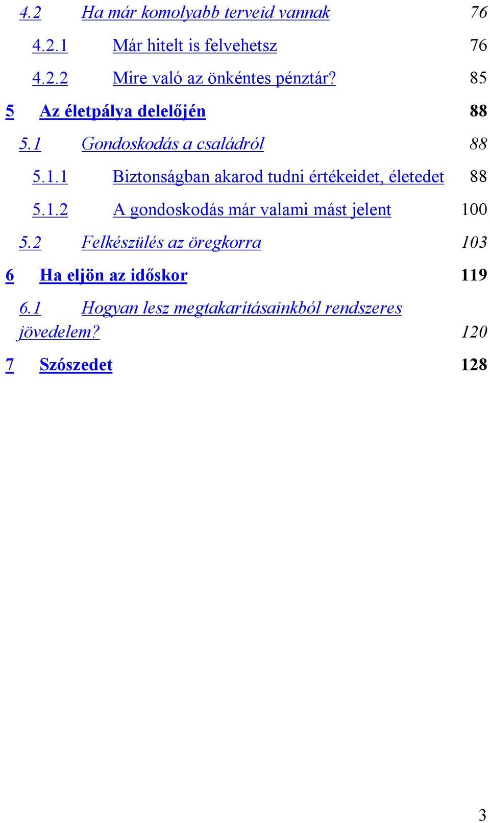 1.2 A gondoskodás már valami mást jelent 100 5.