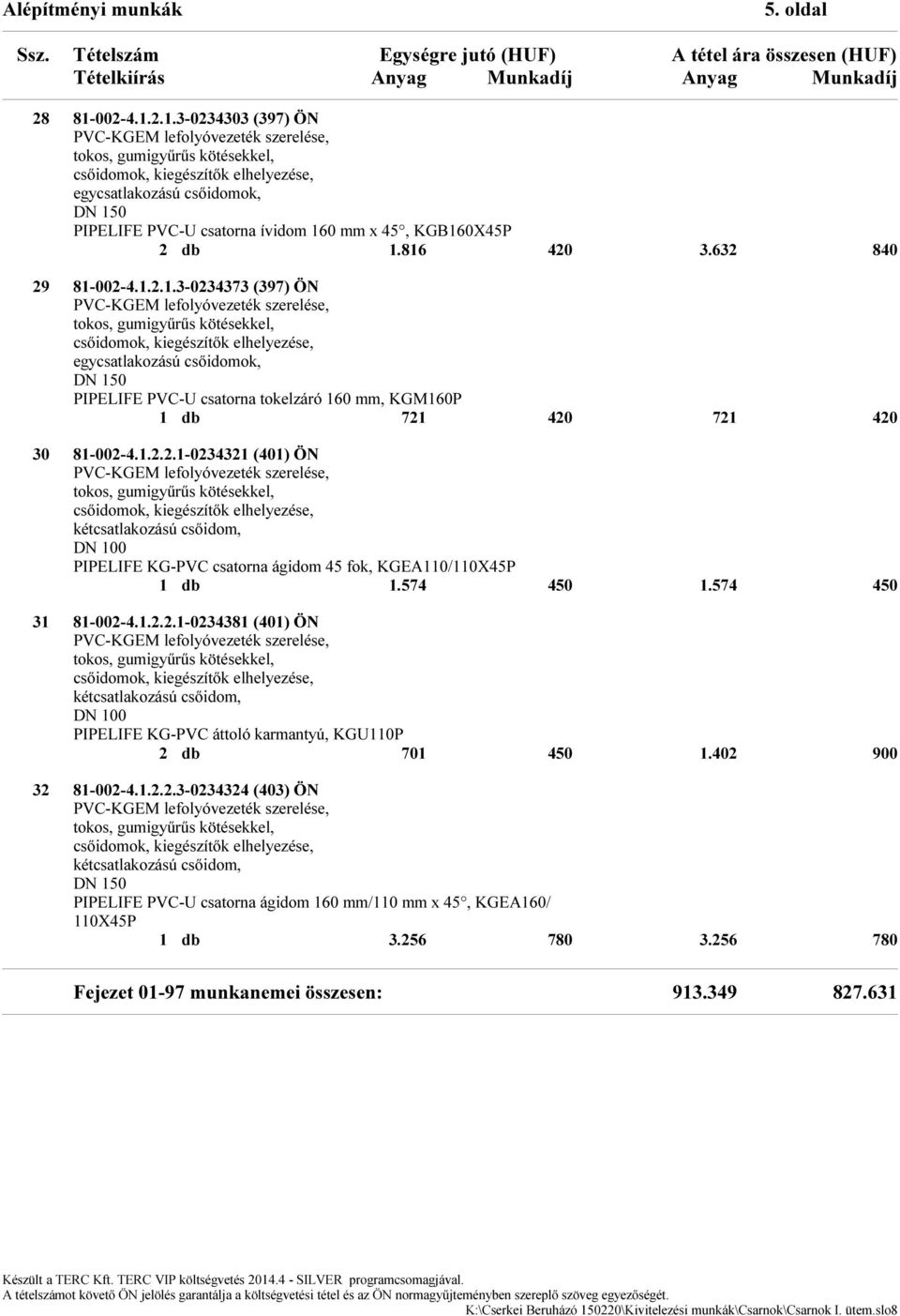 2.1.3-23433 (397) ÖN PVC-KGEM lefolyóvezeték szerelése, tokos, gumigyűrűs kötésekkel, csőidomok, kiegészítők elhelyezése, egycsatlakozású csőidomok, DN 15 PIPELIFE PVC-U csatorna ívidom 16 mm x 45,