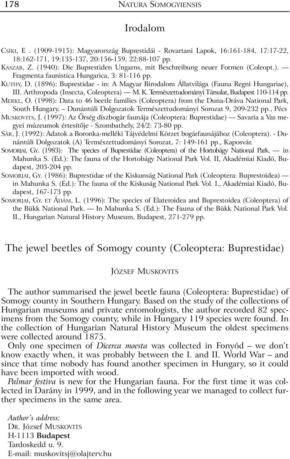 (1896): Buprestidae - in: A Magyar Birodalom Állatvilága (Fauna Regni Hungariae), III. Arthropoda (Insecta, Coleoptera) M. K. Természettudományi Társulat, Budapest 110-114 pp. MERKL, O.