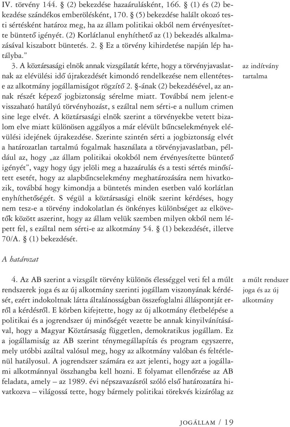 2. Ez a törvény kihirdetése napján lép hatályba. 3.