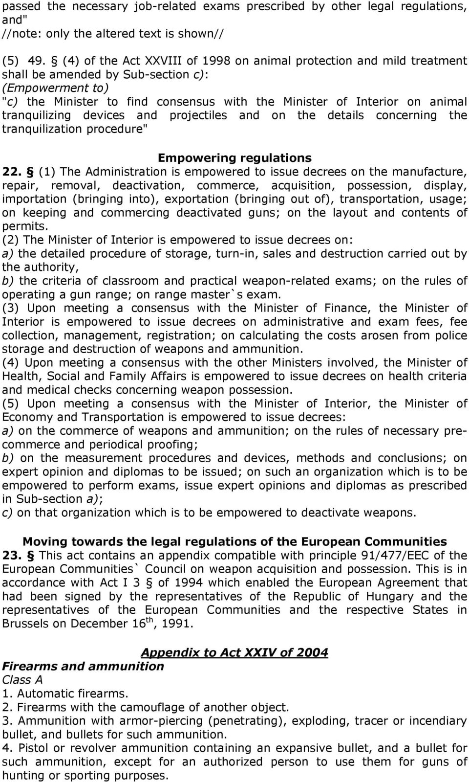 tranquilizing devices and projectiles and on the details concerning the tranquilization procedure" Empowering regulations 22.