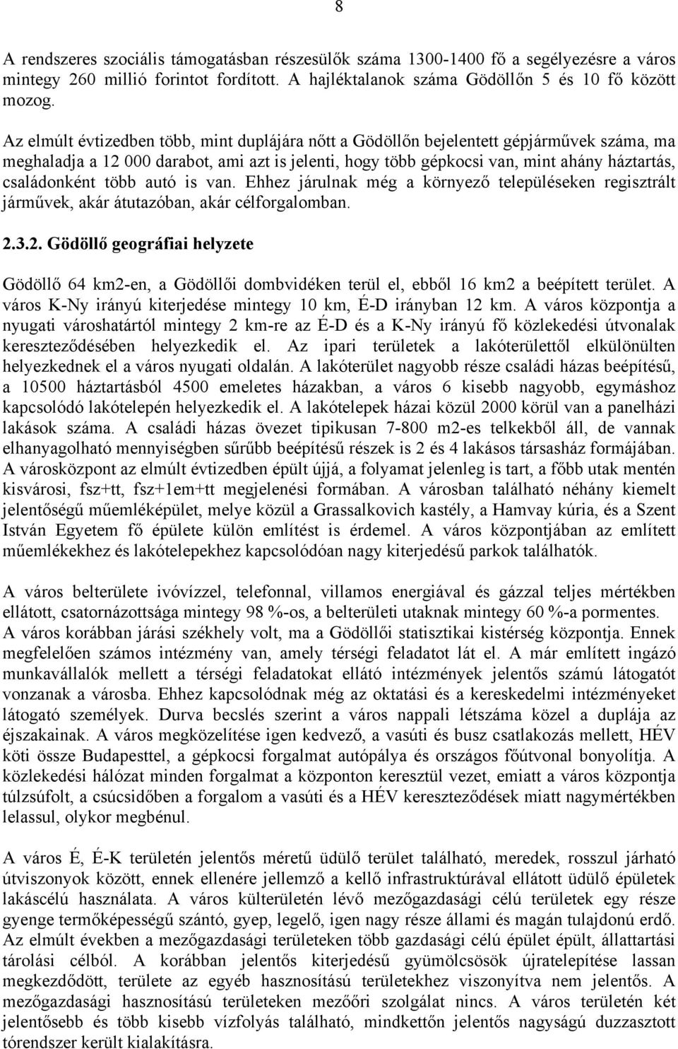 több autó is van. Ehhez járulnak még a környező településeken regisztrált járművek, akár átutazóban, akár célforgalomban. 2.