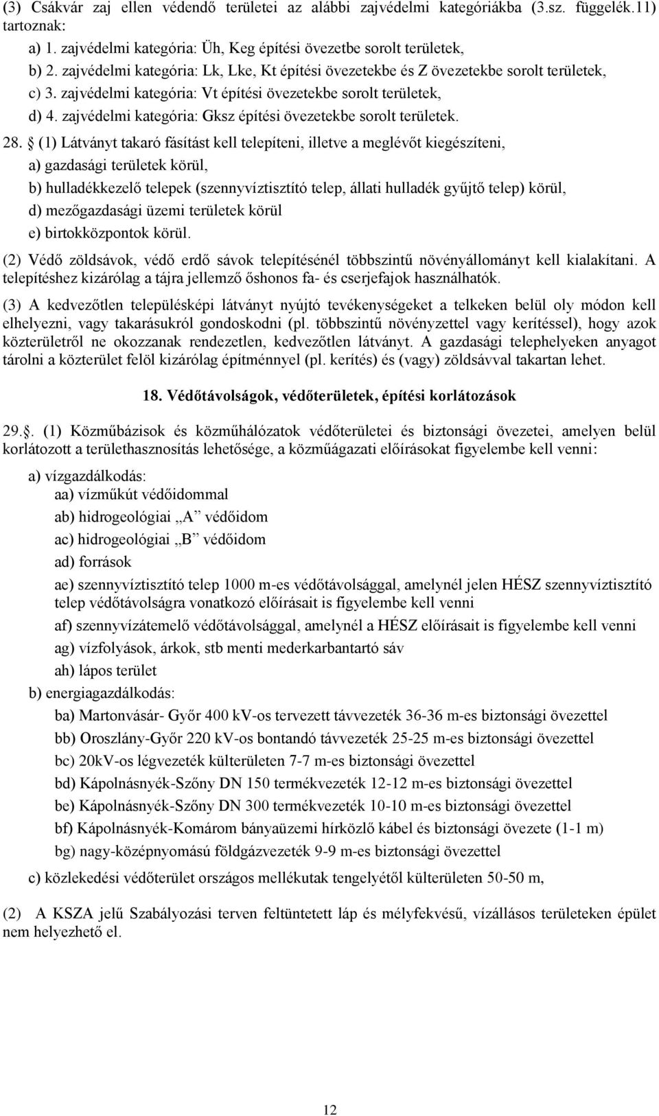 zajvédelmi kategória: Gksz építési övezetekbe sorolt területek. 28.