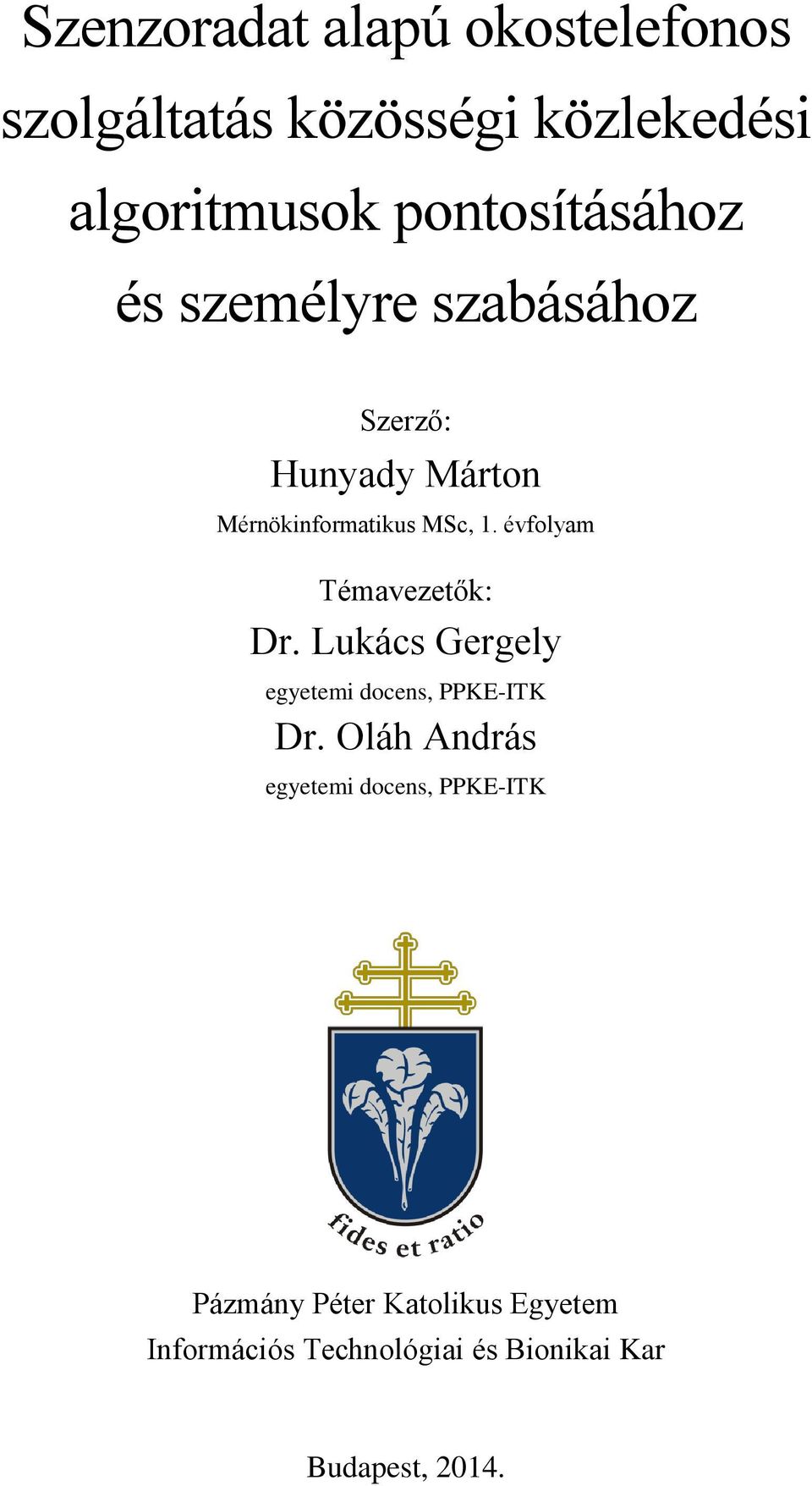 évfolyam Témavezetők: Dr. Lukács Gergely egyetemi docens, PPKE-ITK Dr.