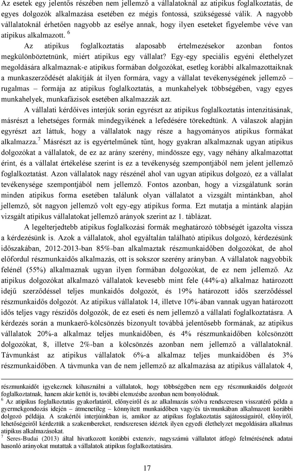 6 Az atipikus foglalkoztatás alaposabb értelmezésekor azonban fontos megkülönböztetnünk, miért atipikus egy vállalat?