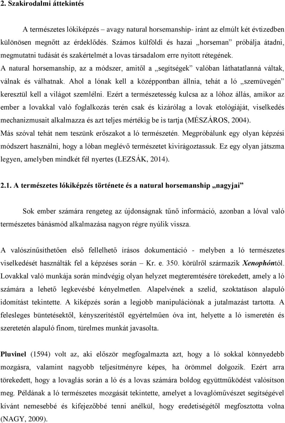 A natural horsemanship, az a módszer, amitől a segítségek valóban láthatatlanná váltak, válnak és válhatnak.